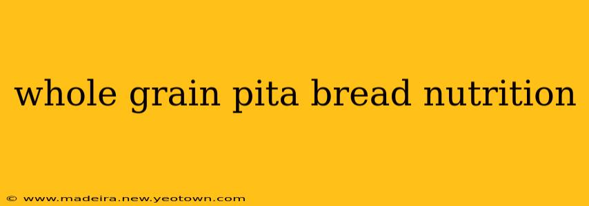 whole grain pita bread nutrition