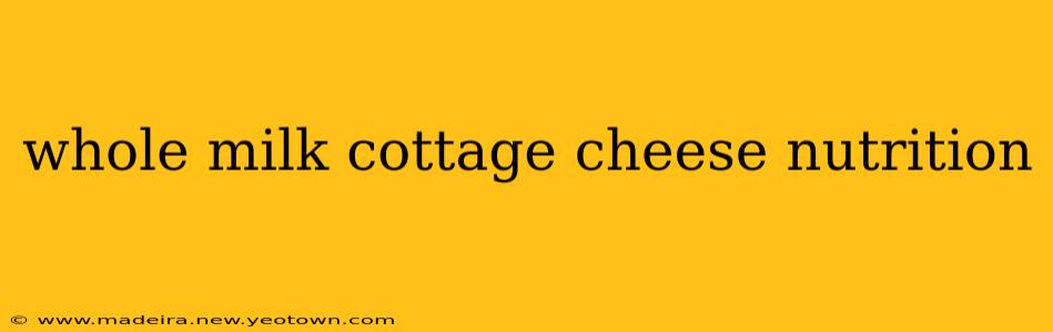 whole milk cottage cheese nutrition