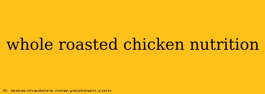 whole roasted chicken nutrition