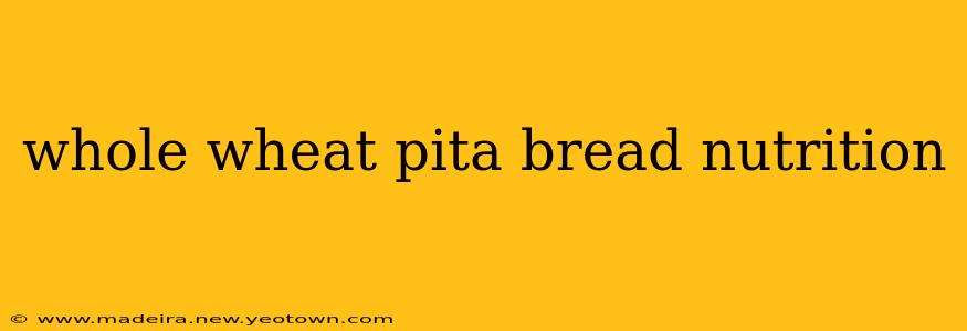 whole wheat pita bread nutrition