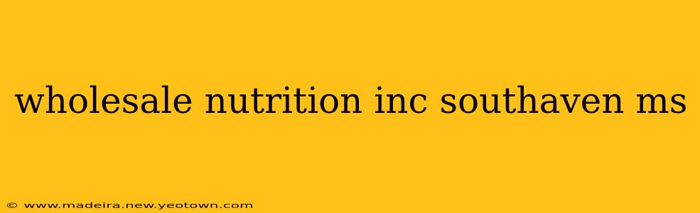 wholesale nutrition inc southaven ms