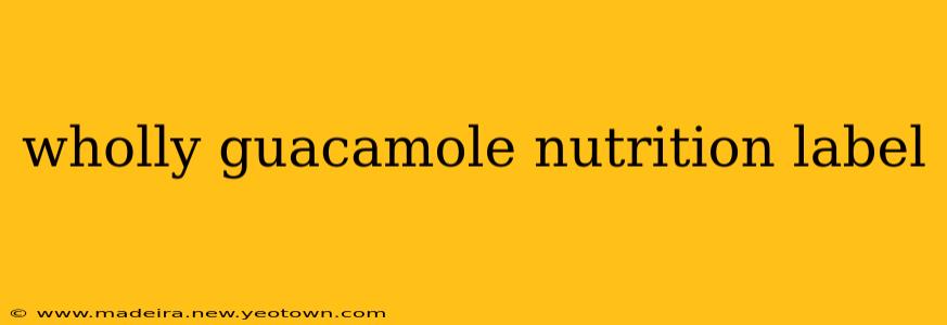 wholly guacamole nutrition label