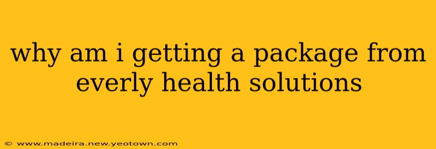 why am i getting a package from everly health solutions