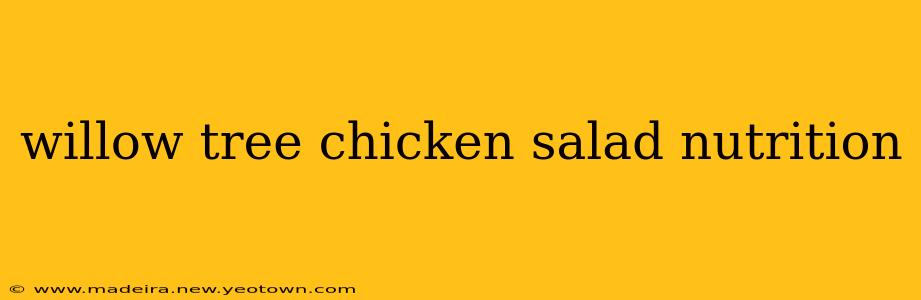 willow tree chicken salad nutrition