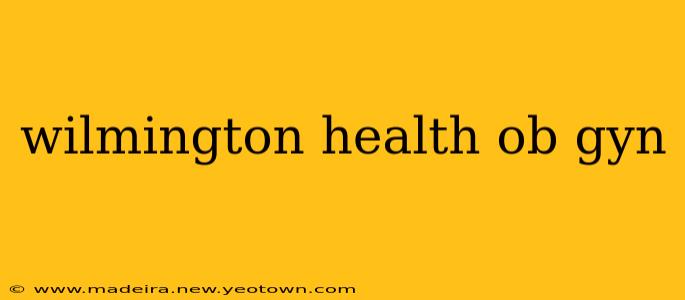 wilmington health ob gyn