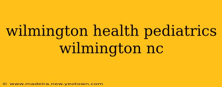 wilmington health pediatrics wilmington nc