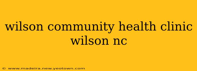 wilson community health clinic wilson nc