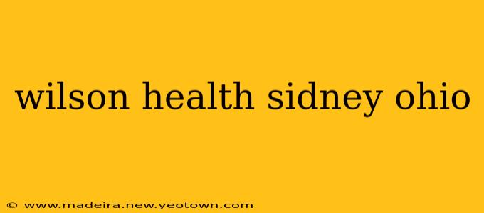 wilson health sidney ohio