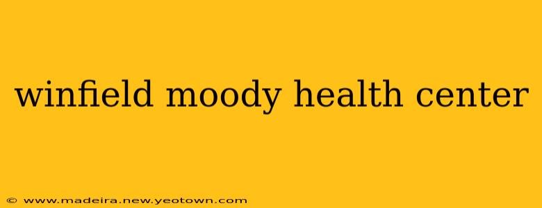 winfield moody health center