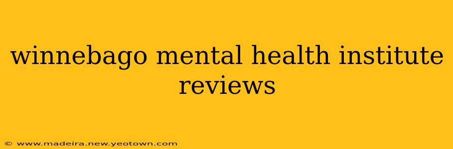 winnebago mental health institute reviews