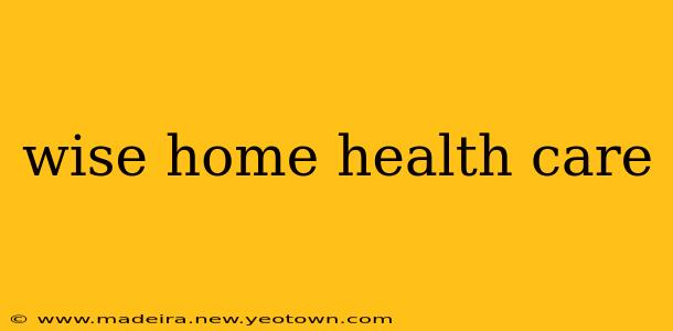 wise home health care