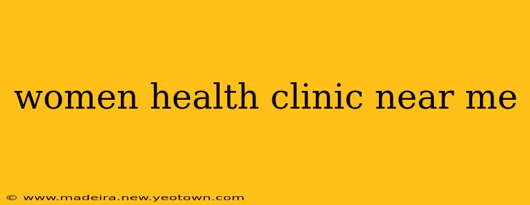 women health clinic near me