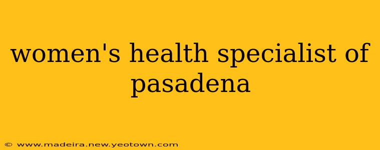 women's health specialist of pasadena