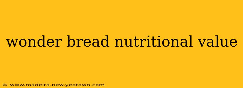wonder bread nutritional value