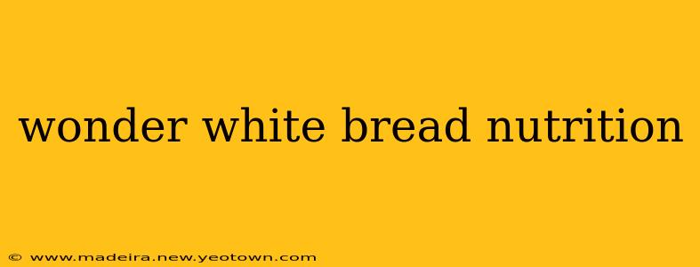wonder white bread nutrition