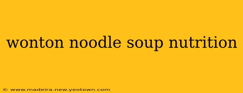 wonton noodle soup nutrition