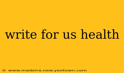 write for us health