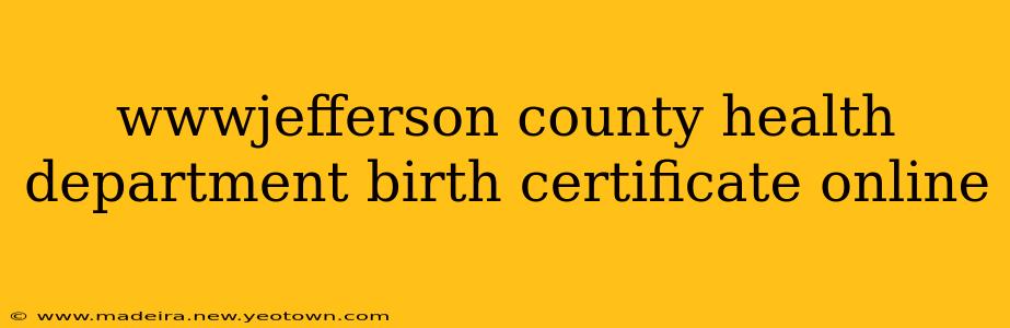 wwwjefferson county health department birth certificate online