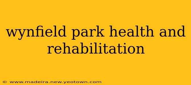 wynfield park health and rehabilitation