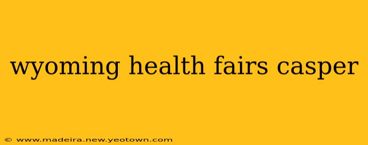 wyoming health fairs casper