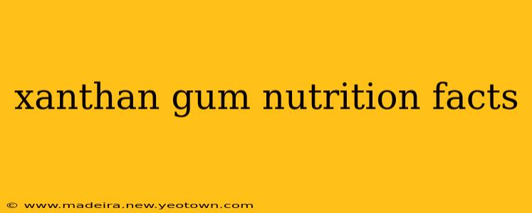xanthan gum nutrition facts