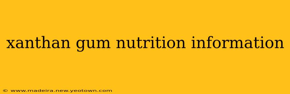 xanthan gum nutrition information