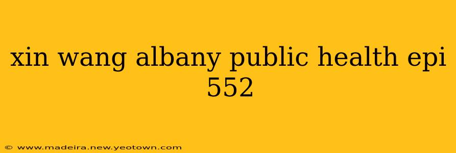 xin wang albany public health epi 552