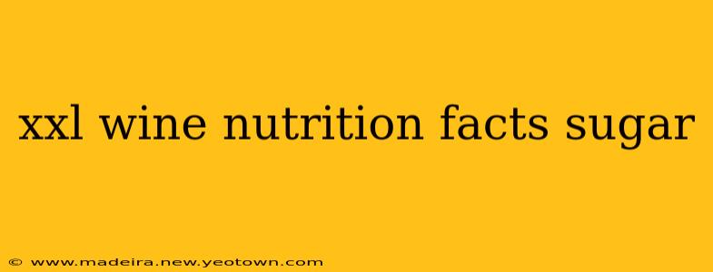 xxl wine nutrition facts sugar