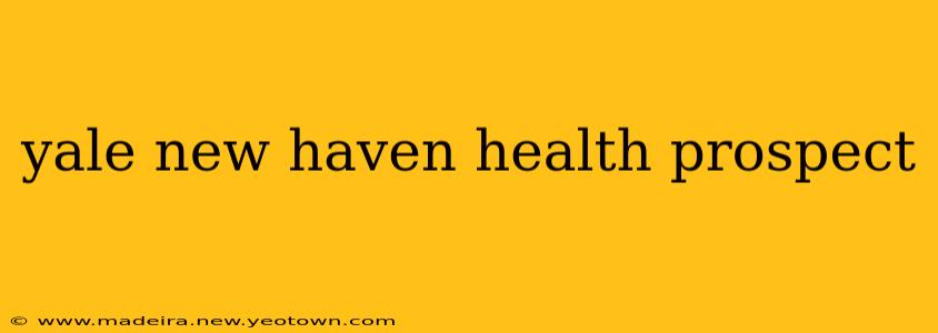 yale new haven health prospect