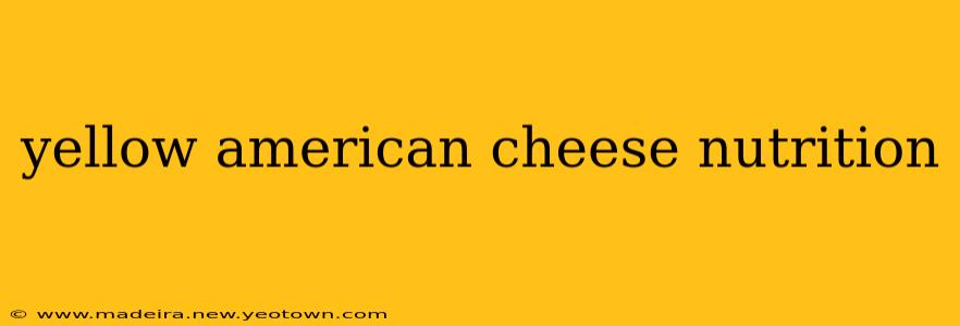 yellow american cheese nutrition