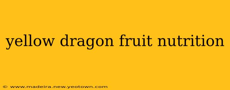 yellow dragon fruit nutrition