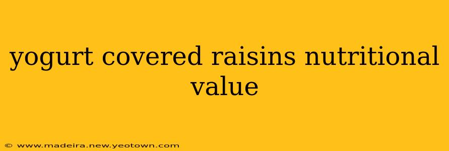 yogurt covered raisins nutritional value