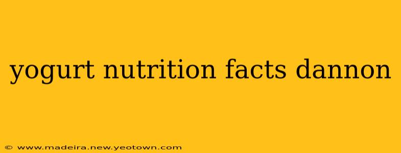 yogurt nutrition facts dannon