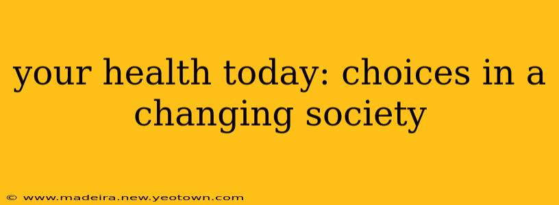 your health today: choices in a changing society