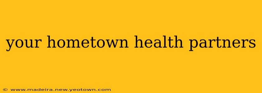 your hometown health partners