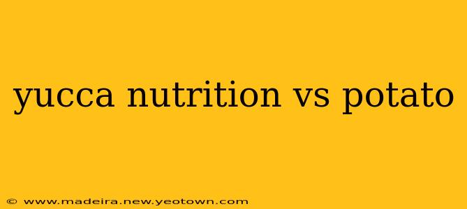 yucca nutrition vs potato