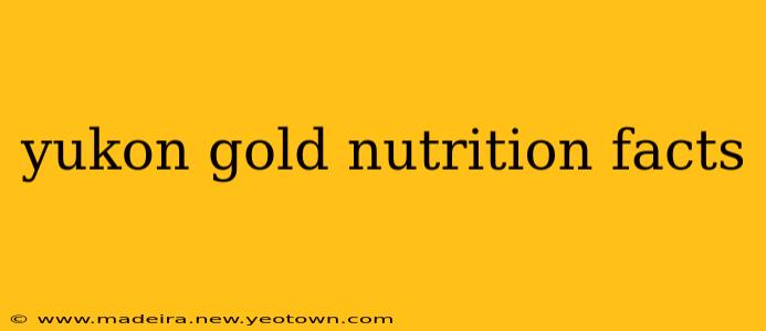 yukon gold nutrition facts