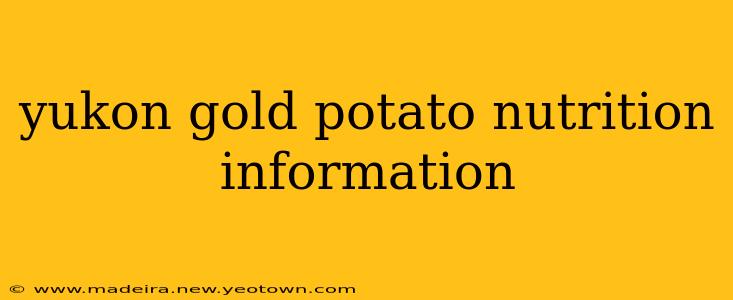 yukon gold potato nutrition information
