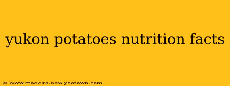yukon potatoes nutrition facts