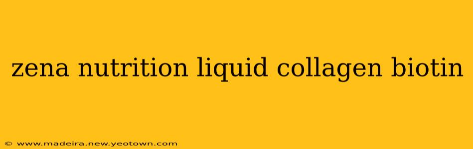 zena nutrition liquid collagen biotin