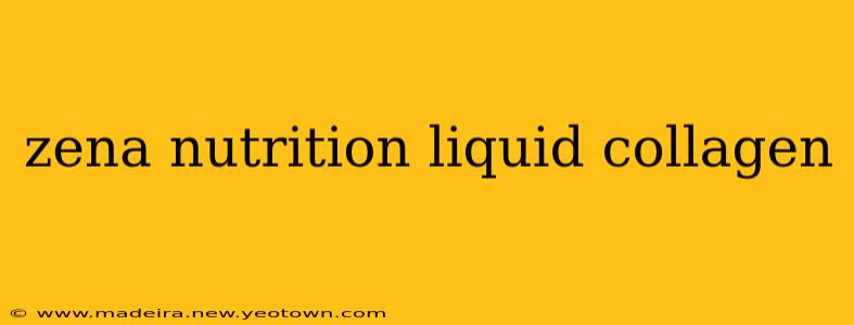 zena nutrition liquid collagen