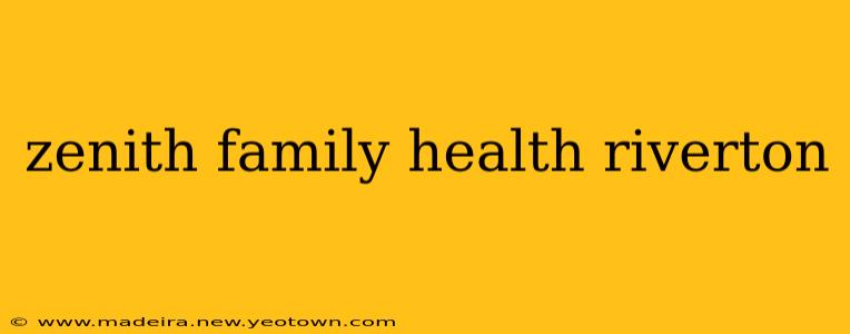 zenith family health riverton