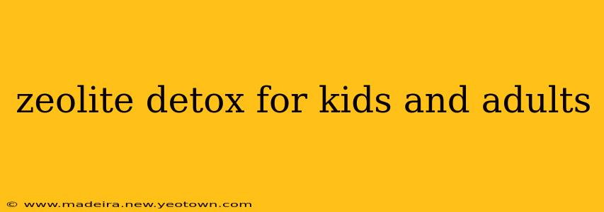 zeolite detox for kids and adults
