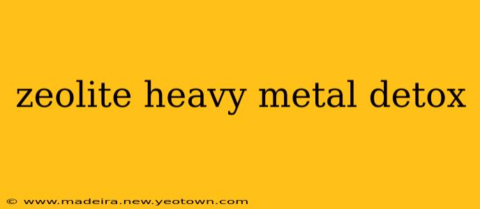 zeolite heavy metal detox