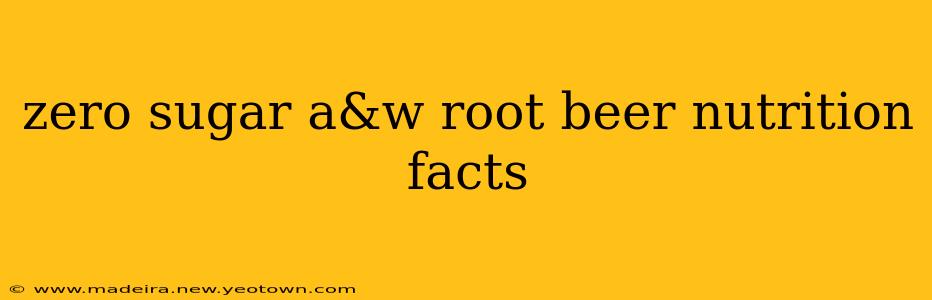 zero sugar a&w root beer nutrition facts