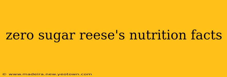 zero sugar reese's nutrition facts