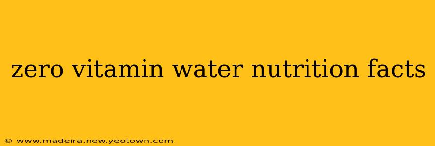 zero vitamin water nutrition facts