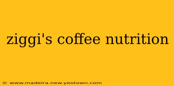 ziggi's coffee nutrition